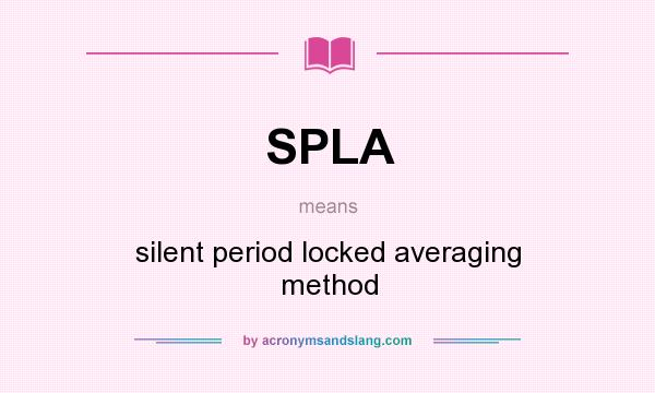 What does SPLA mean? It stands for silent period locked averaging method