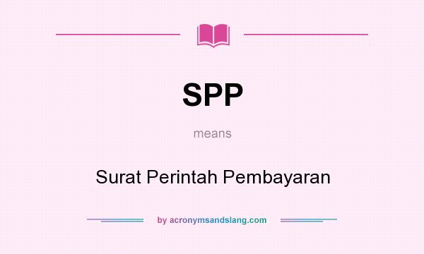 What does SPP mean? It stands for Surat Perintah Pembayaran