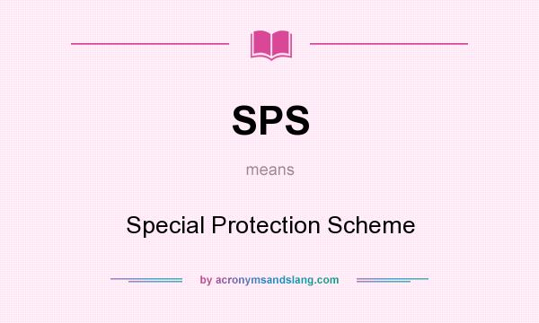 What does SPS mean? It stands for Special Protection Scheme