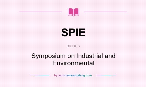 What does SPIE mean? It stands for Symposium on Industrial and Environmental