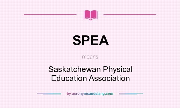 What does SPEA mean? It stands for Saskatchewan Physical Education Association