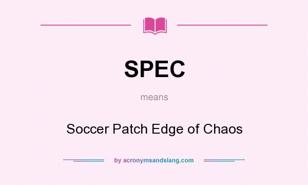 What does SPEC mean? It stands for Soccer Patch Edge of Chaos