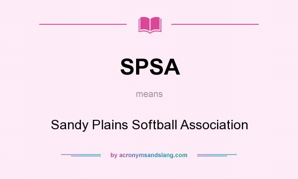 What does SPSA mean? It stands for Sandy Plains Softball Association