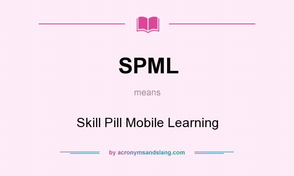 What does SPML mean? It stands for Skill Pill Mobile Learning