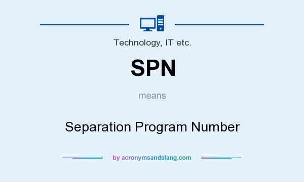 What does SPN mean? It stands for Separation Program Number