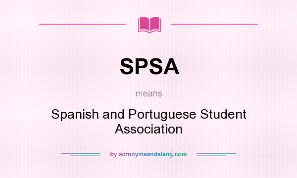 What does SPSA mean? It stands for Spanish and Portuguese Student Association