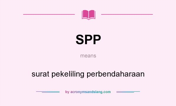 What does SPP mean? It stands for surat pekeliling perbendaharaan