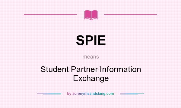What does SPIE mean? It stands for Student Partner Information Exchange