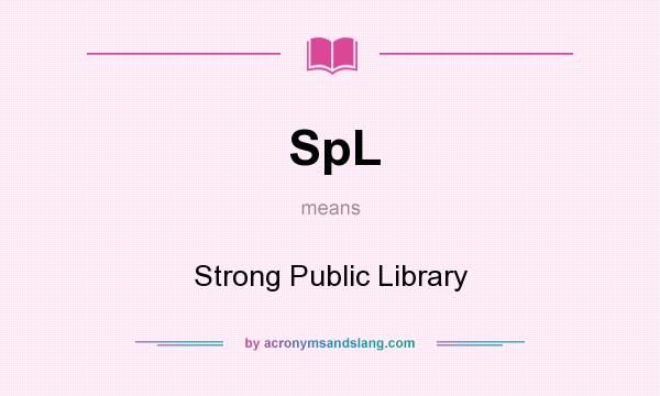 What does SpL mean? It stands for Strong Public Library