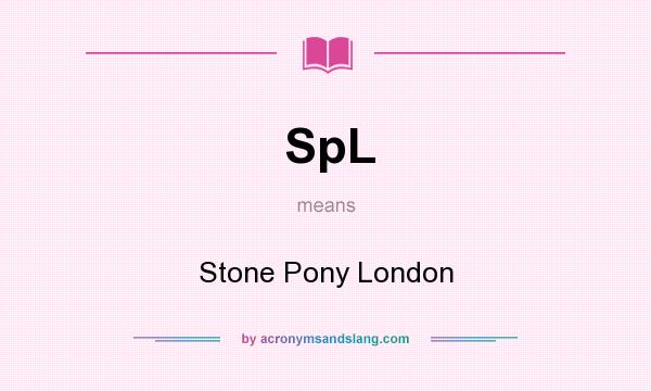 What does SpL mean? It stands for Stone Pony London