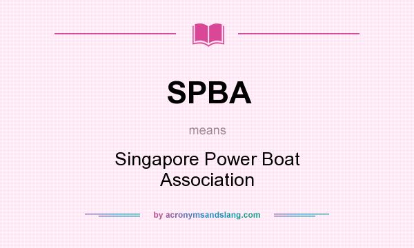 What does SPBA mean? It stands for Singapore Power Boat Association