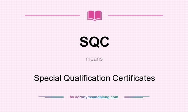 What does SQC mean? It stands for Special Qualification Certificates
