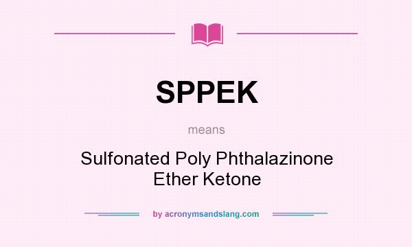 What does SPPEK mean? It stands for Sulfonated Poly Phthalazinone Ether Ketone