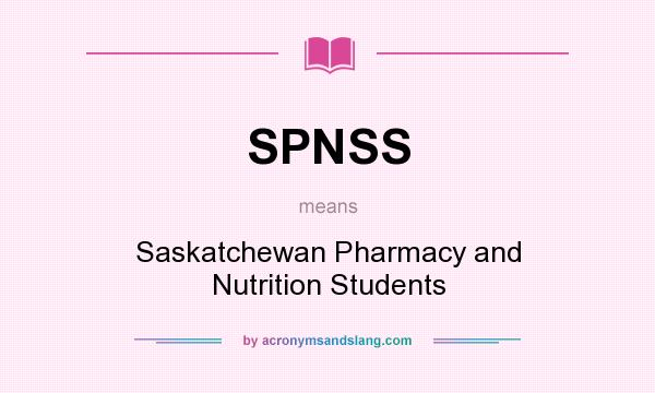 What does SPNSS mean? It stands for Saskatchewan Pharmacy and Nutrition Students