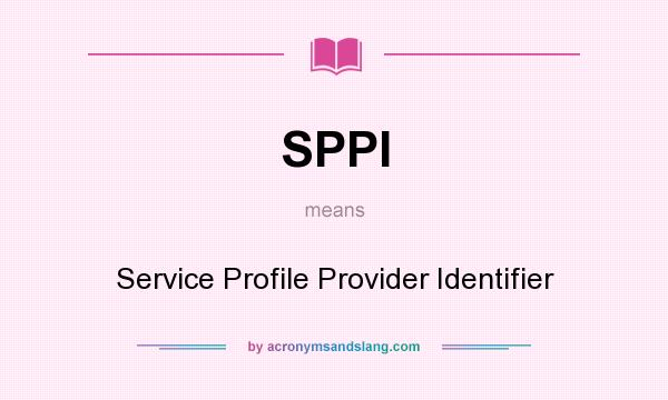 What does SPPI mean? It stands for Service Profile Provider Identifier