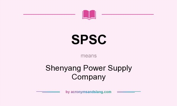 What does SPSC mean? It stands for Shenyang Power Supply Company