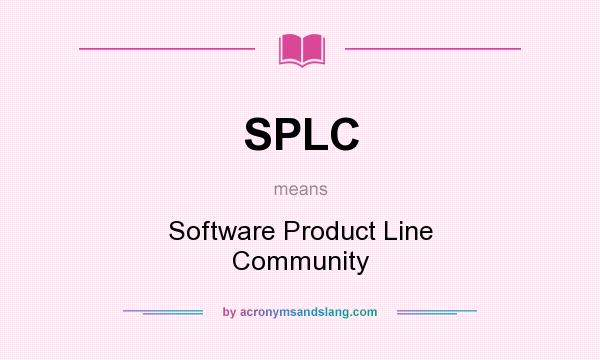 What does SPLC mean? It stands for Software Product Line Community