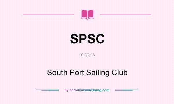 What does SPSC mean? It stands for South Port Sailing Club