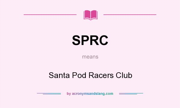 What does SPRC mean? It stands for Santa Pod Racers Club