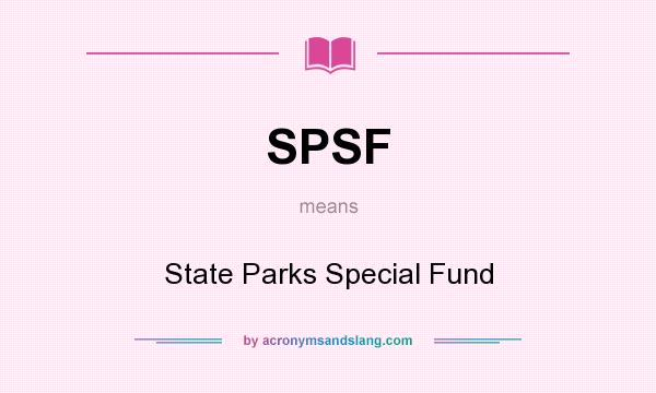 What does SPSF mean? It stands for State Parks Special Fund