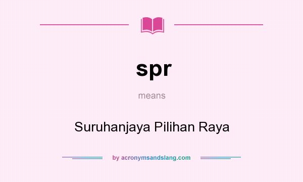 What does spr mean? It stands for Suruhanjaya Pilihan Raya