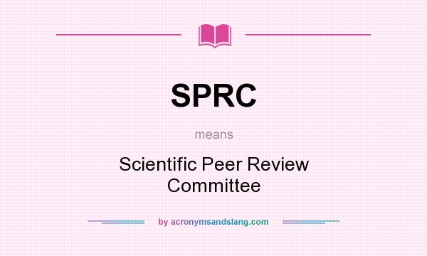 What does SPRC mean? It stands for Scientific Peer Review Committee