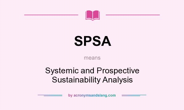What does SPSA mean? It stands for Systemic and Prospective Sustainability Analysis