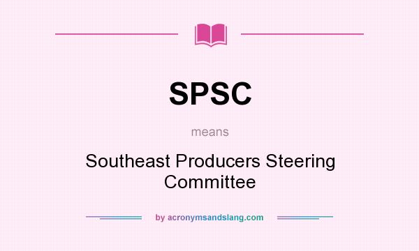 What does SPSC mean? It stands for Southeast Producers Steering Committee