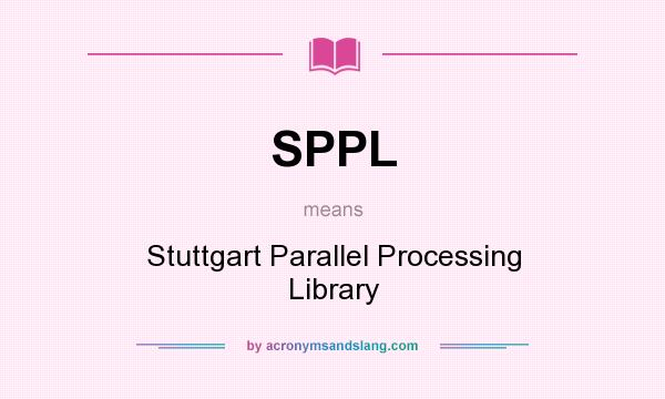 What does SPPL mean? It stands for Stuttgart Parallel Processing Library
