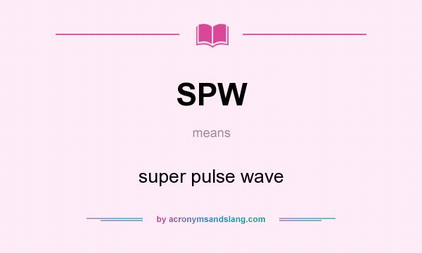 What does SPW mean? It stands for super pulse wave