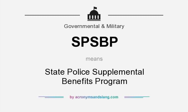 What does SPSBP mean? It stands for State Police Supplemental Benefits Program