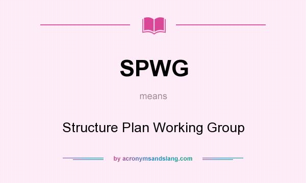 What does SPWG mean? It stands for Structure Plan Working Group