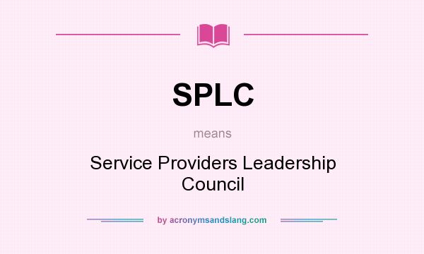 What does SPLC mean? It stands for Service Providers Leadership Council