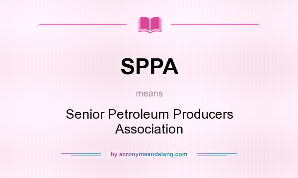 What does SPPA mean? It stands for Senior Petroleum Producers Association