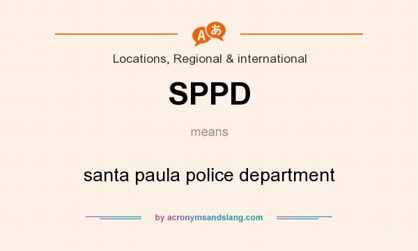 What does SPPD mean? It stands for santa paula police department