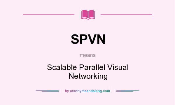 What does SPVN mean? It stands for Scalable Parallel Visual Networking