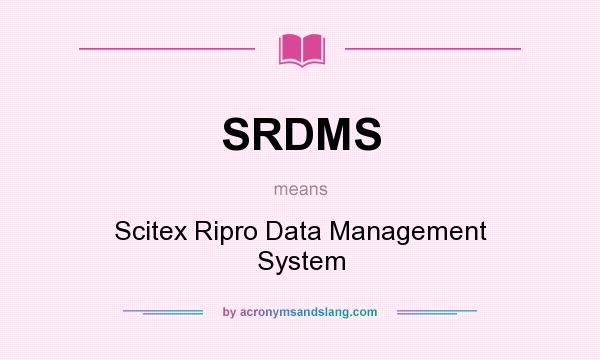 What does SRDMS mean? It stands for Scitex Ripro Data Management System