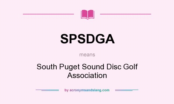 What does SPSDGA mean? It stands for South Puget Sound Disc Golf Association