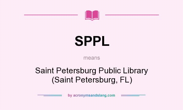 What does SPPL mean? It stands for Saint Petersburg Public Library (Saint Petersburg, FL)