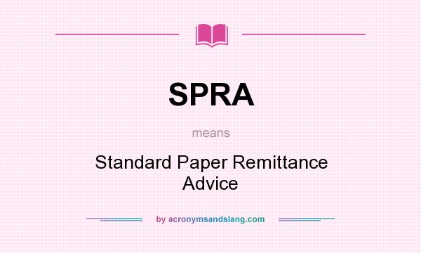 What does SPRA mean? It stands for Standard Paper Remittance Advice