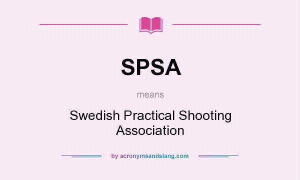 What does SPSA mean? It stands for Swedish Practical Shooting Association