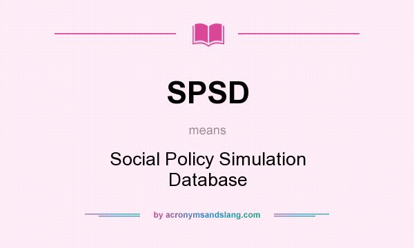 What does SPSD mean? It stands for Social Policy Simulation Database