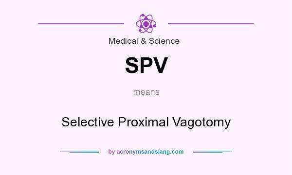 What does SPV mean? It stands for Selective Proximal Vagotomy