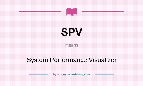 What does SPV mean? It stands for System Performance Visualizer