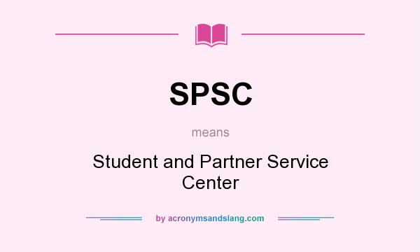 What does SPSC mean? It stands for Student and Partner Service Center