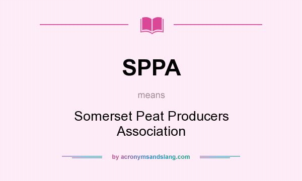 What does SPPA mean? It stands for Somerset Peat Producers Association