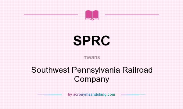What does SPRC mean? It stands for Southwest Pennsylvania Railroad Company