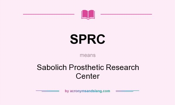 What does SPRC mean? It stands for Sabolich Prosthetic Research Center