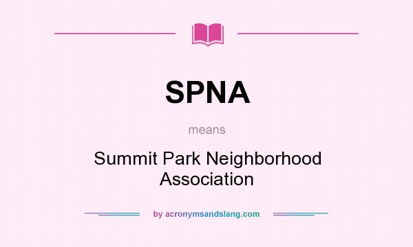 What does SPNA mean? It stands for Summit Park Neighborhood Association