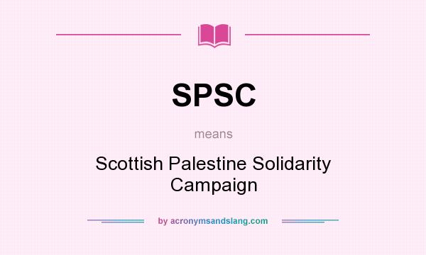 What does SPSC mean? It stands for Scottish Palestine Solidarity Campaign
